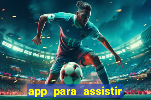 app para assistir todos os jogos de futebol